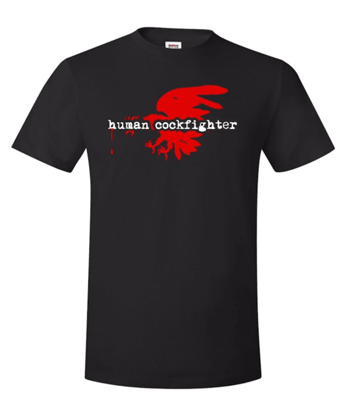 T-Shirt - Human Cockfighter