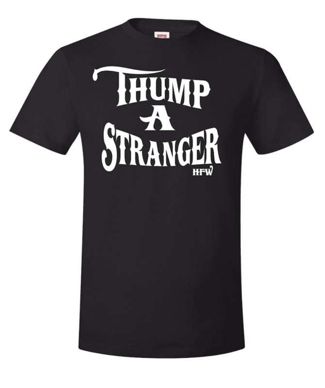 T-Shirt - Thump a Stranger